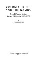 Colonial rule and the Kamba : social change in the Kenya highlands, 1889-1939 /