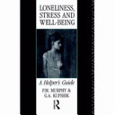 Loneliness, stress and well-being : a helper's guide /
