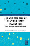 A Middle East free of weapons of mass destruction : a new approach to nonproliferation /