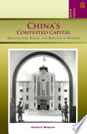 China's contested capital architecture, ritual, and response in Nanjing /