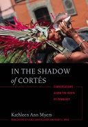 In the shadow of Cortés : conversations along the route of conquest /