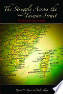 The struggle across the Taiwan strait the divided China problem /