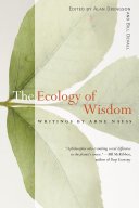 Ecology of wisdom writings by Arne Naess /