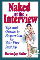 Naked at the interview : tips and quizzes to prepare you for your first real job /