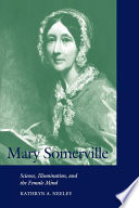 Mary Somerville science, illumination, and the female mind /