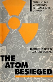 The atom besieged : extraparliamentary dissent in France and Germany /