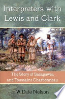 Interpreters with Lewis and Clark the story of Sacagawea and Toussaint Charbonneau /