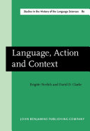 Language, action, and context the early history of pragmatics in Europe and America, 1780-1930 /
