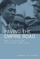 Paving the empire road BBC television and Black Britons /