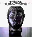 Tribal sculpture : masterpieces from Africa, South East Asia ... /