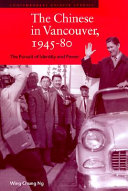 The Chinese in Vancouver, 1945-80 the pursuit of identity and power /