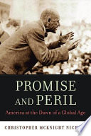 Promise and peril America at the dawn of a global age /