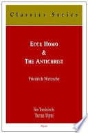 Ecce homo how one becomes what one is ; &, The Antichrist : a curse on Christianity /