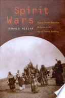 Spirit wars Native North American religions in the age of nation building /