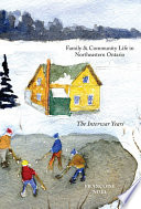 Family and community life in northeastern Ontario the interwar years /