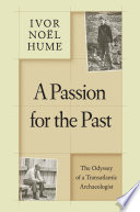 A passion for the past the odyssey of a transatlantic archaeologist /