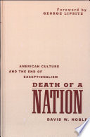 Death of a nation American culture and the end of exceptionalism /