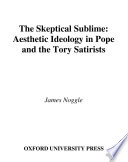 The skeptical sublime aesthetic ideology in Pope and the Tory satirists /