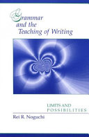 Grammar and the teaching of writing : limits and possibilities /