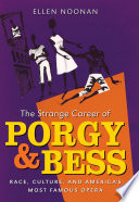 The strange career of Porgy and Bess race, culture, and America's most famous opera /