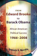 From Edward Brooke to Barack Obama African American political success, 1966-2008 /