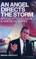 An angel directs the storm apocalyptic religion and American empire /
