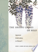 The shishu ladies of Hilo Japanese embroidery in Hawai'i /