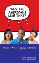 Why are Americans like that?: a guide to American sayings and culture/