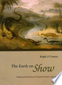 The earth on show fossils and the poetics of popular science, 1802-1856 /