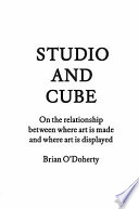 Studio and cube on the relationship between where art is made and where art is displayed /