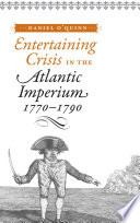 Entertaining Crisis in the Atlantic Imperium, 1770–1790