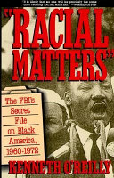''Racial matters'' : the FBI's secret file on Black America, 1960-1972 /