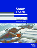 Snow loads guide to the snow load provisions of ASCE 7-10 /