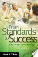 From standards to success a guide for school leaders /