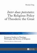 Inter duas potestates : the religious policy of Theoderic the Great /