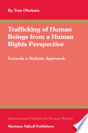 Trafficking of human beings from a human rights perspective towards a holistic approach /