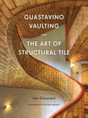 Guastavino vaulting the art of structural tile /