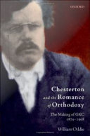 Chesterton and the romance of Orthodoxy the making of GKC, 1874-1908 /