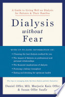 Dialysis without fear a guide to living well on dialysis for patients and their families /