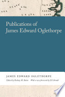 Publications of James Edward Oglethorpe /