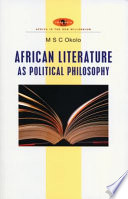 African literature as political philosophy /