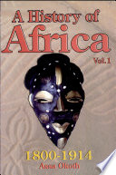 A history of Africa : Volume one:African societies and the establishment of colonial rule,1800-1915 /