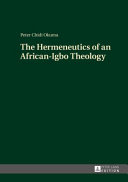 The hermeneutics of an African-Igbo theology /