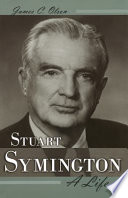 Stuart Symington a life /