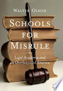Schools for misrule legal academia and an overlawyered America /