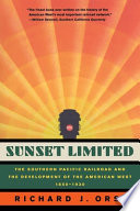 Sunset limited the Southern Pacific Railroad and the development of the American West, 1850-1930 /
