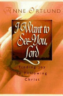 I want to see you, Lord /