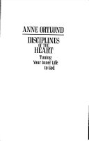 Disciplines of the heart : tuning your inner life to God /