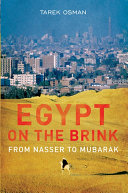 Egypt on the brink from the rise of Nasser to the fall of Mubarak /