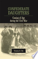 Confederate daughters coming of age during the Civil War /